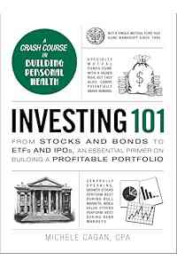 Investing 101: From Stocks and Bonds to ETFs and IPOs, an Essential Primer on Building a Profitable Portfolio (Adams 101 Series)