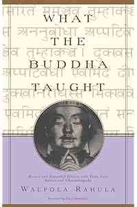 What the Buddha Taught: Revised and Expanded Edition with Texts from Suttas and Dhammapada