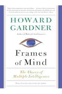 Frames of Mind: The Theory of Multiple Intelligences