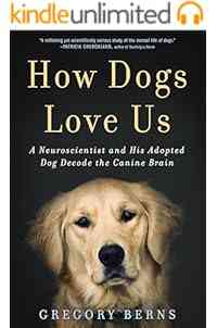 How Dogs Love Us: A Neuroscientist and His Adopted Dog Decode the Canine Brain