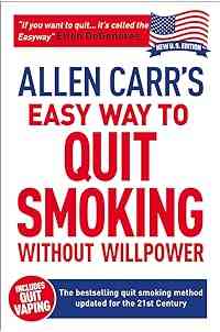 Allen Carr's Easy Way to Quit Smoking Without Willpower - Includes Quit Vaping: The best-selling quit smoking method updated for the 21st century (Allen Carr's Easyway Book 5)