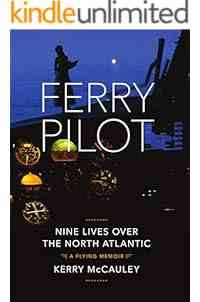 Ferry Pilot: Nine Lives Over the North Atlantic.