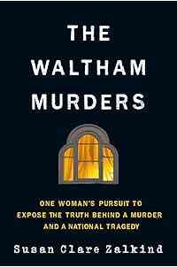 The Waltham Murders: One Woman’s Pursuit to Expose the Truth Behind a Murder and a National Tragedy