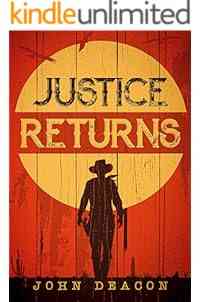 Justice Returns: A Classic Western Series with Heart (Silent Justice Book 2)