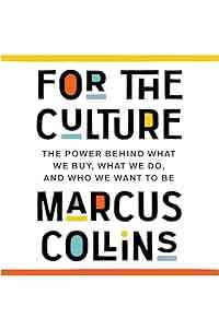 For the Culture: The Power Behind What We Buy, What We Do, and Who We Want to Be