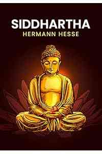 Siddhartha: A Herman Hesse Classics (Unabridged And Complete Edition)