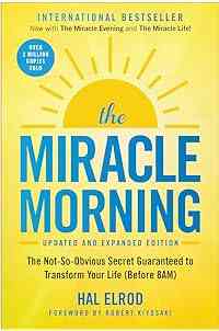The Miracle Morning (Updated and Expanded Edition): The Not-So-Obvious Secret Guaranteed to Transform Your Life (Before 8AM)