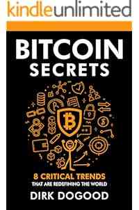 Bitcoin Secrets: 8 Critical Trends That Are Redefining the World