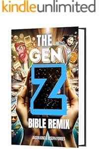 THE GEN Z BIBLE REMIX: Captivating Bible Stories From Genesis To Revelation In Gen Z Translation