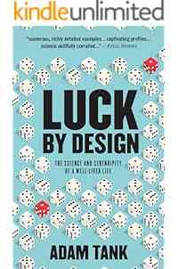 Luck By Design: The Science And Serendipity Of A Well-Lived Life