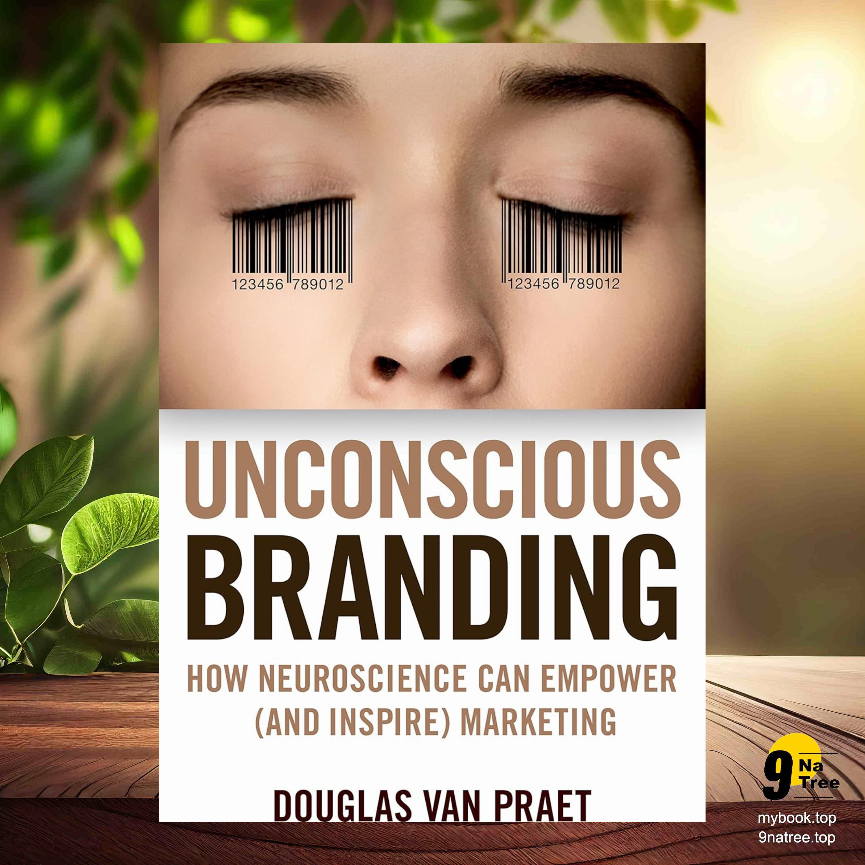 cover of episode [Review] Unconscious Branding: How Neuroscience Can Empower  Marketing (Douglas Van Praet) Summarized