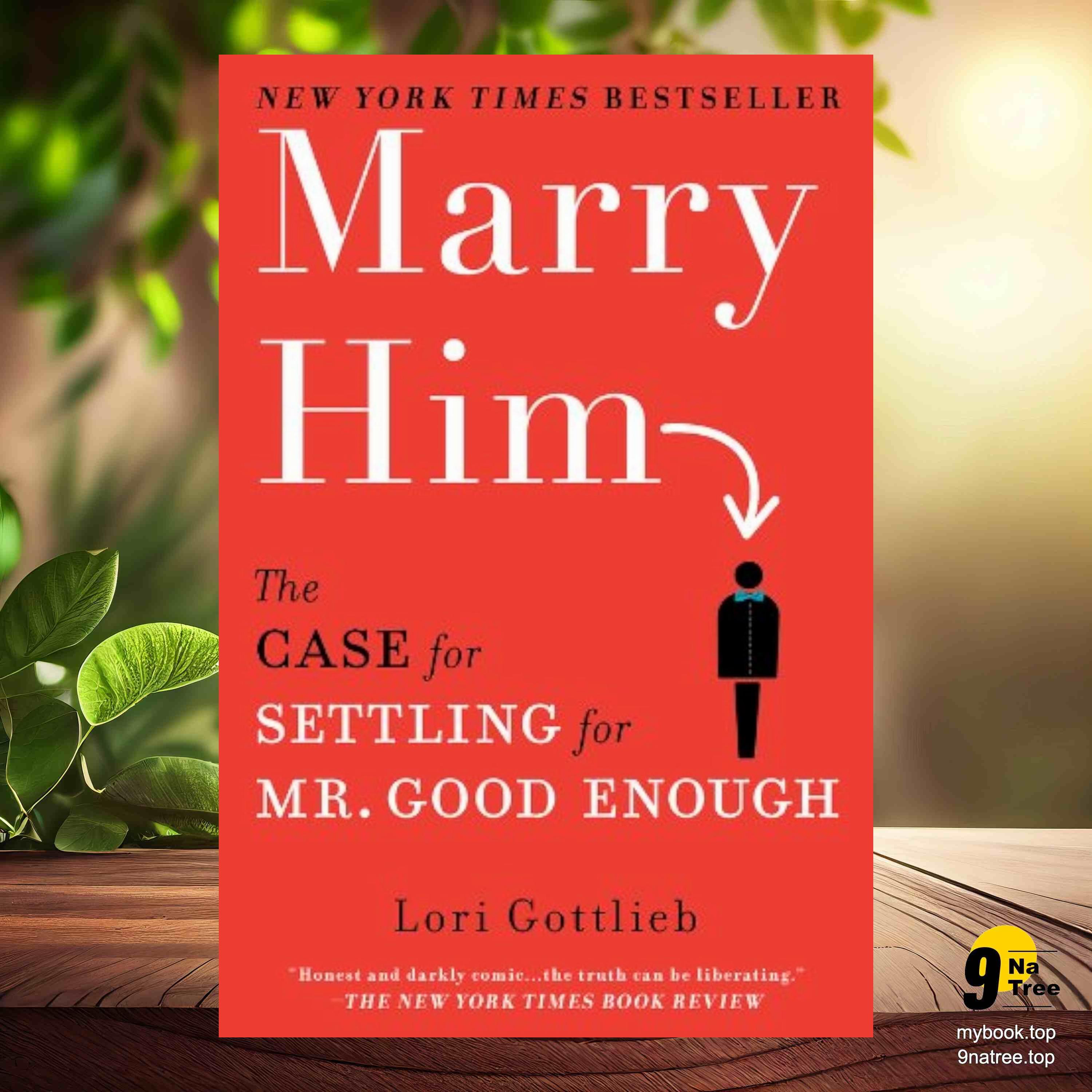 cover of episode [Review] Marry Him: The Case for Settling for Mr. Good Enough (Lori Gottlieb) Summarized