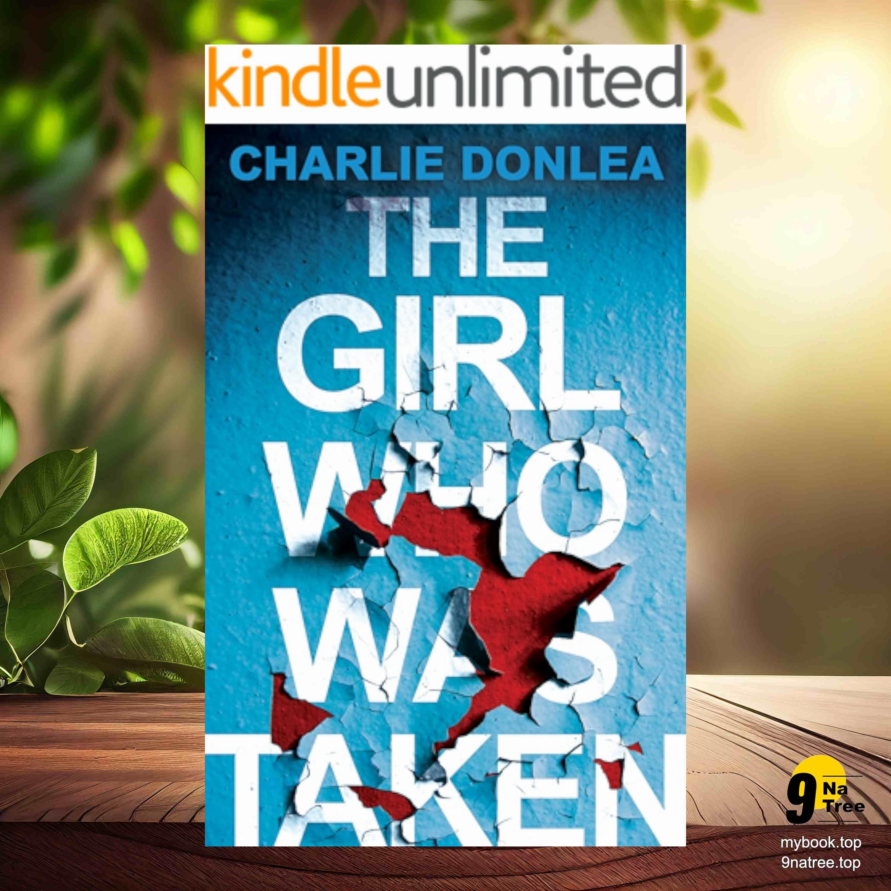 cover of episode [Review] The Girl Who Was Taken: A Gripping Psychological Thriller (Charlie Donlea) Summarized