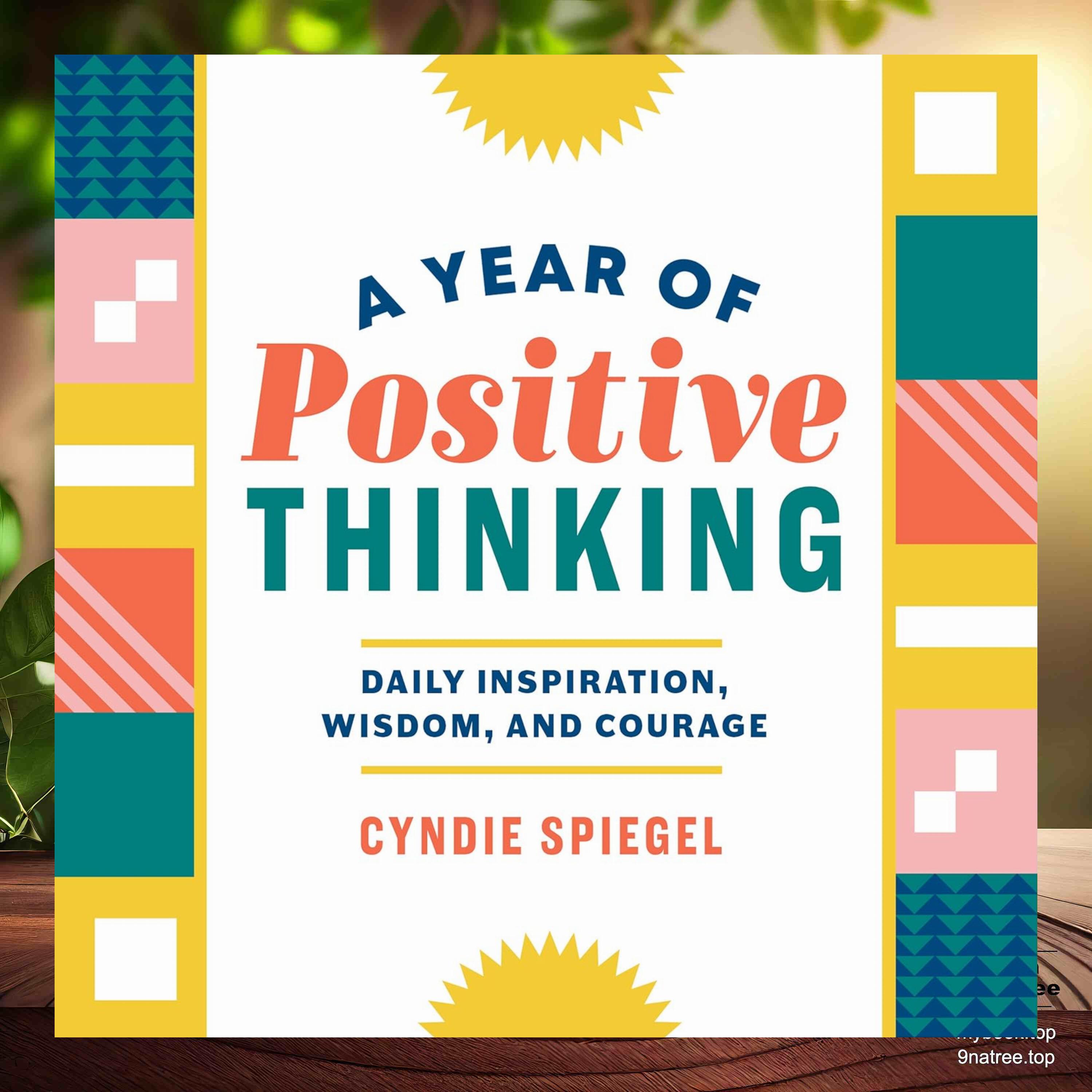 cover of episode [Review] A Year of Positive Thinking: Daily Inspiration, Wisdom, and Courage  (Cyndie Spiegel) Summarized