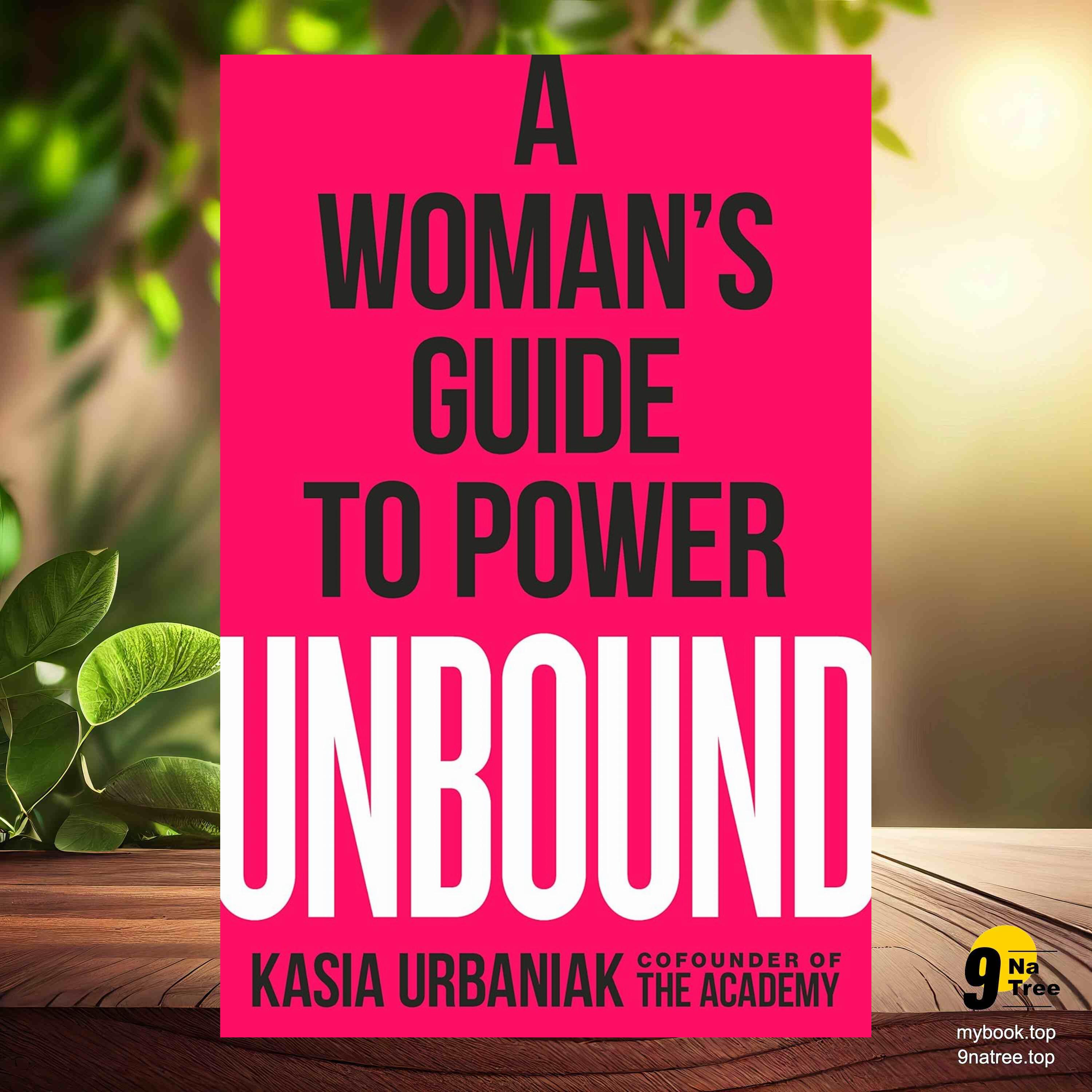 cover of episode [Review] Unbound: A Woman's Guide to Power (Kasia Urbaniak) Summarized