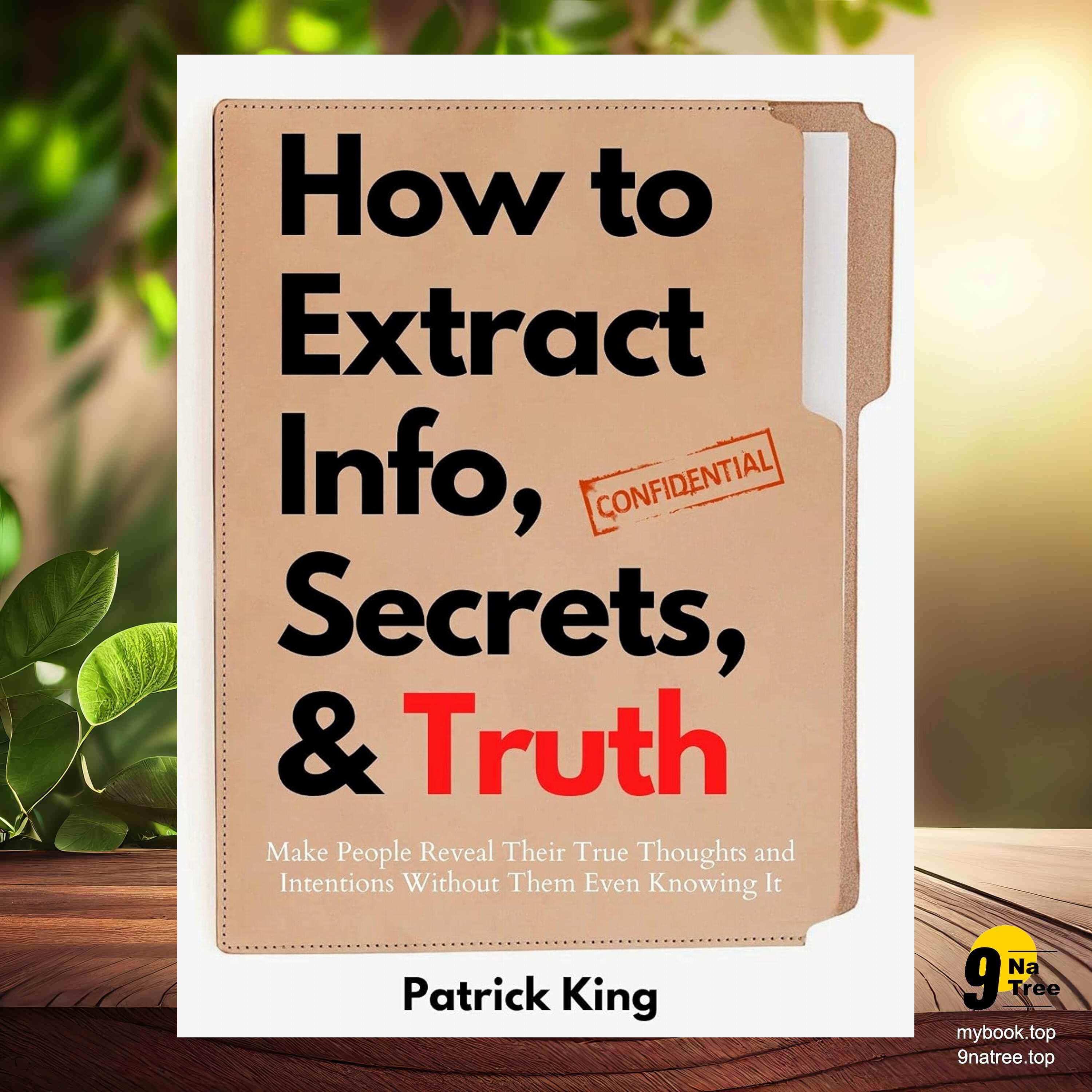 cover of episode [Review] How to Extract Info, Secrets, and Truth (Patrick King) Summarized