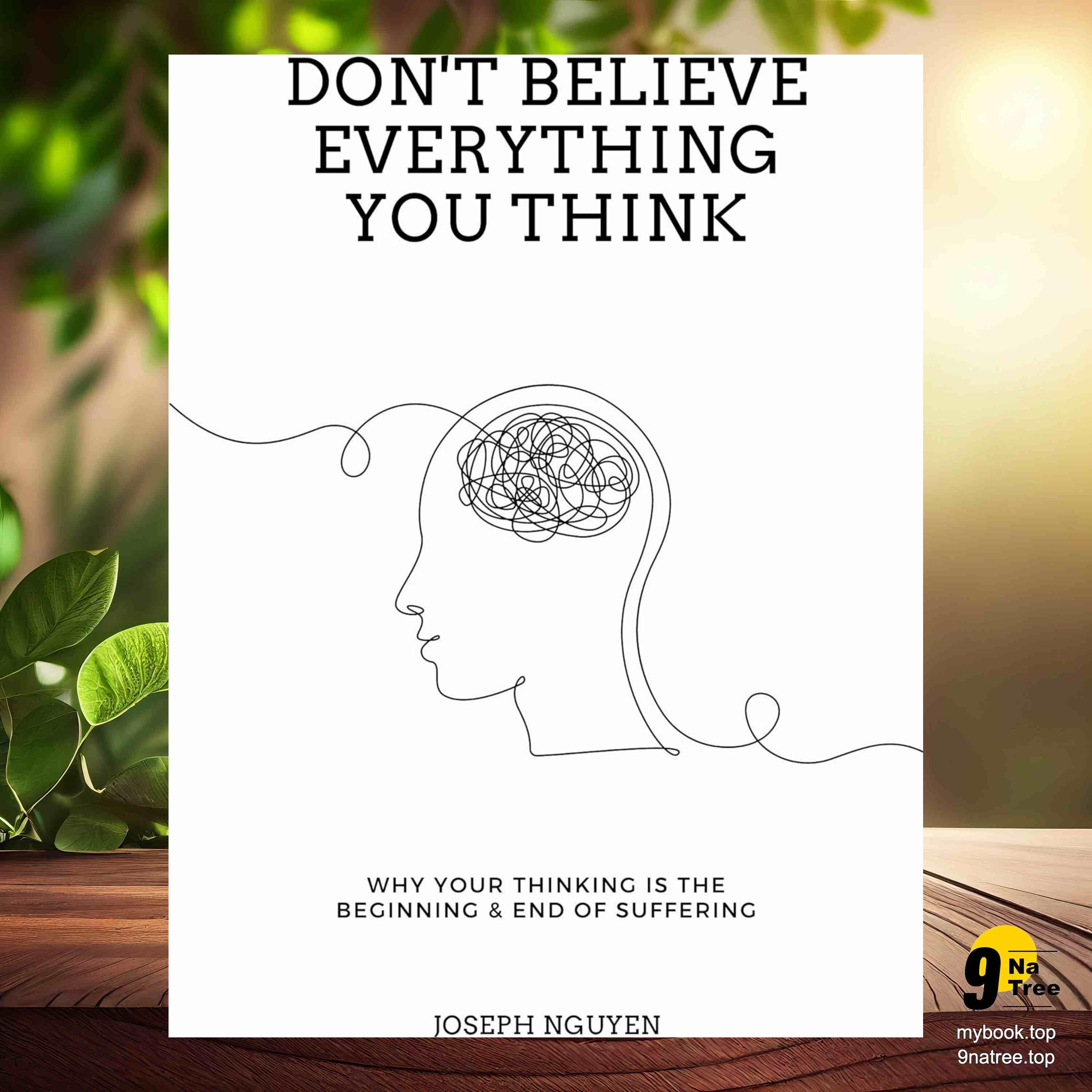 cover of episode [Review] Don't Believe Everything You Think: Why Your Thinking Is The Beginning & End Of Suffering (Beyond Suffering Book 1) (Joseph Nguyen) Summarized