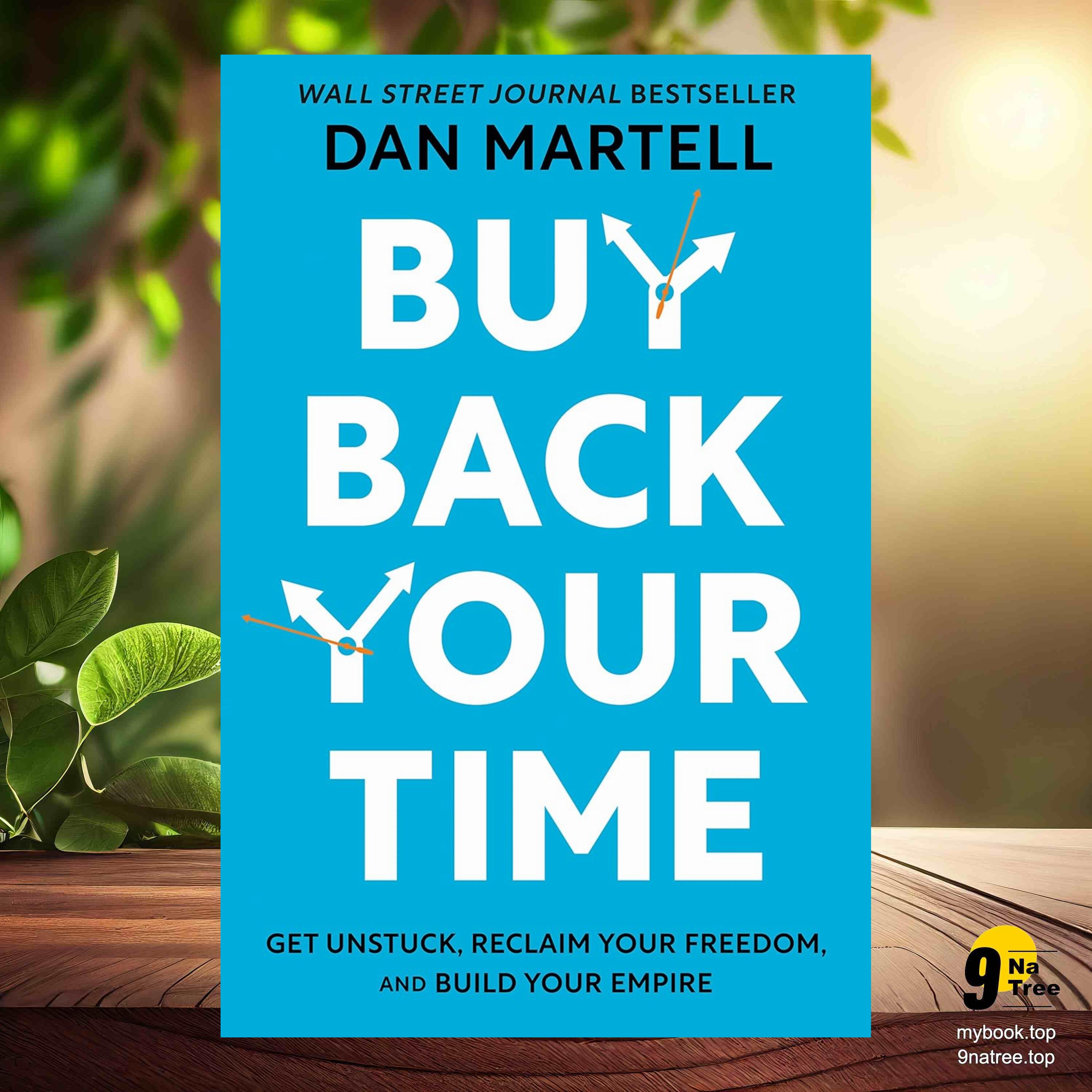 cover of episode [Review] Buy Back Your Time: Get Unstuck, Reclaim Your Freedom, and Build Your Empire (Dan   Martell) Summarized